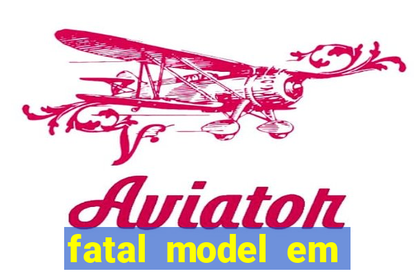 fatal model em eunapolis bahia