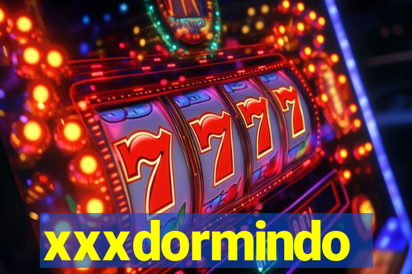 xxxdormindo