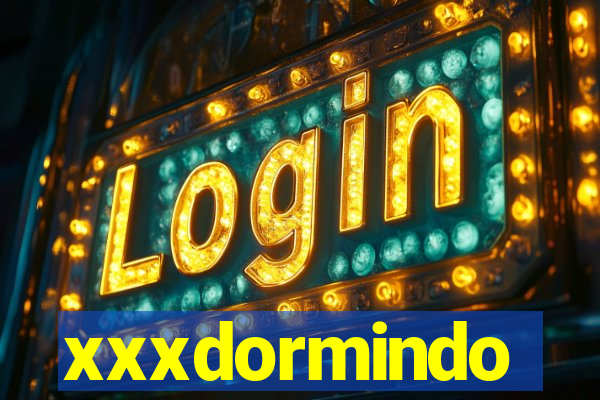xxxdormindo