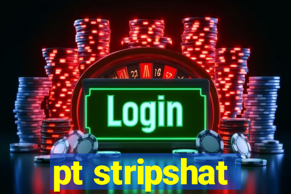 pt stripshat