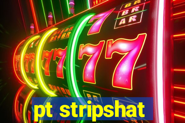 pt stripshat