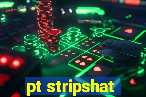 pt stripshat