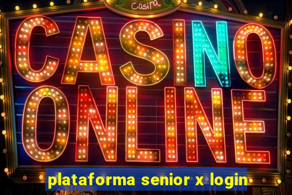 plataforma senior x login