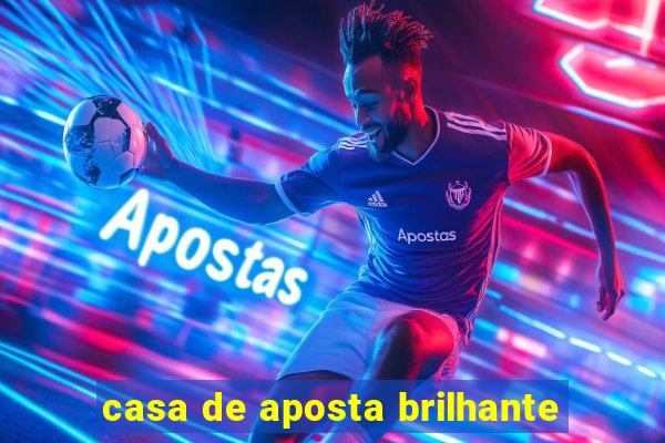 casa de aposta brilhante