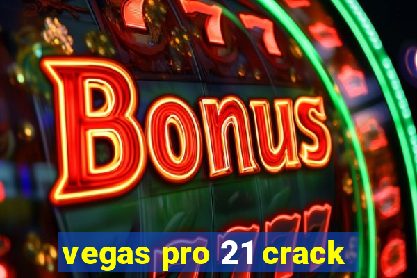vegas pro 21 crack