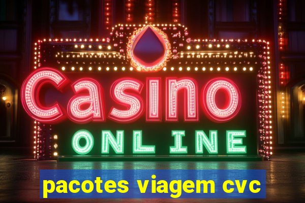 pacotes viagem cvc