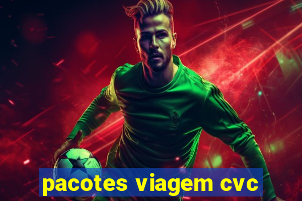 pacotes viagem cvc