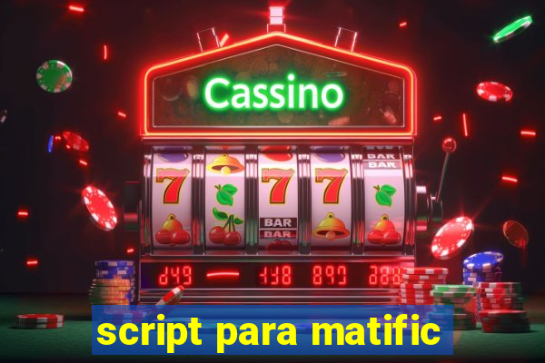 script para matific