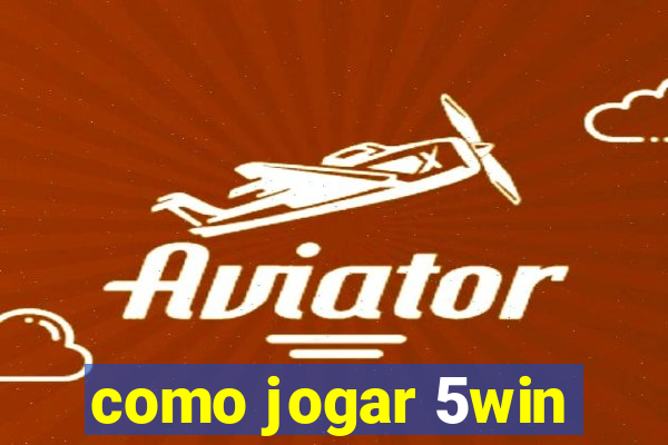 como jogar 5win