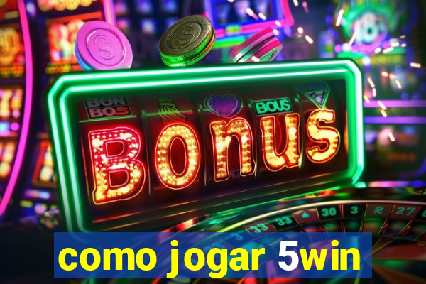 como jogar 5win