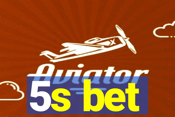 5s bet