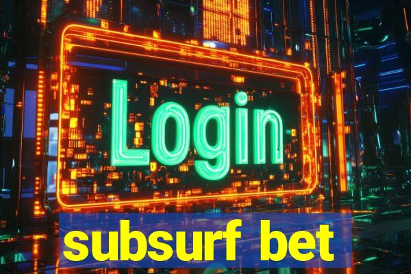 subsurf bet
