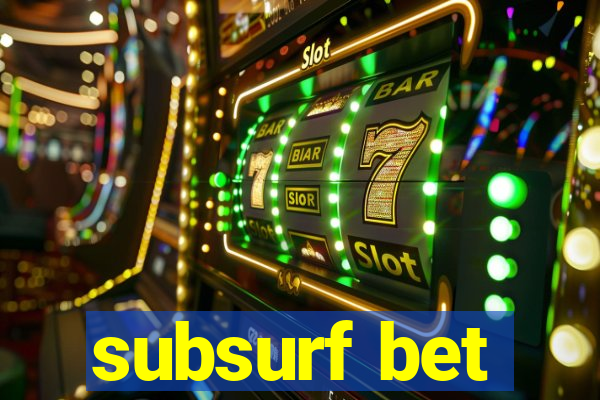 subsurf bet