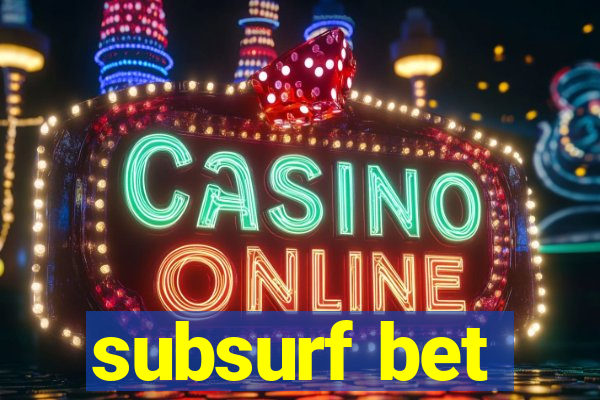 subsurf bet