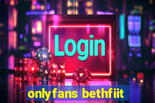 onlyfans bethfiit