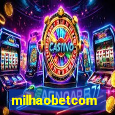 milhaobetcom