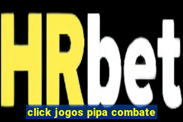 click jogos pipa combate