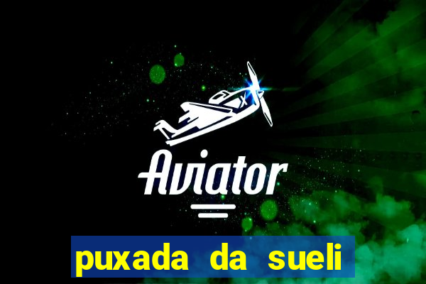 puxada da sueli jogo do bicho