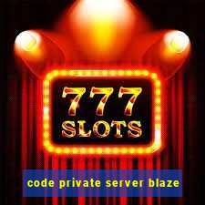 code private server blaze