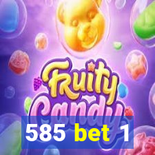585 bet 1