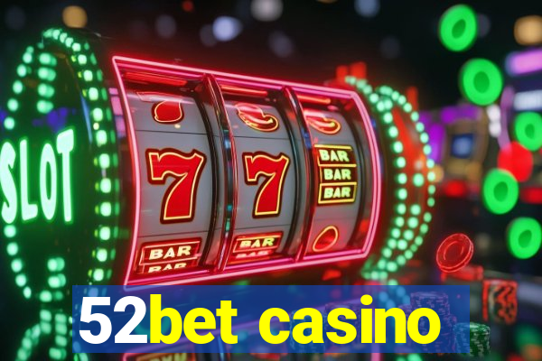52bet casino