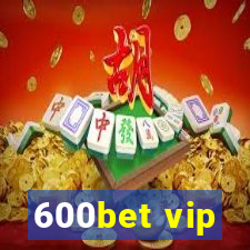 600bet vip