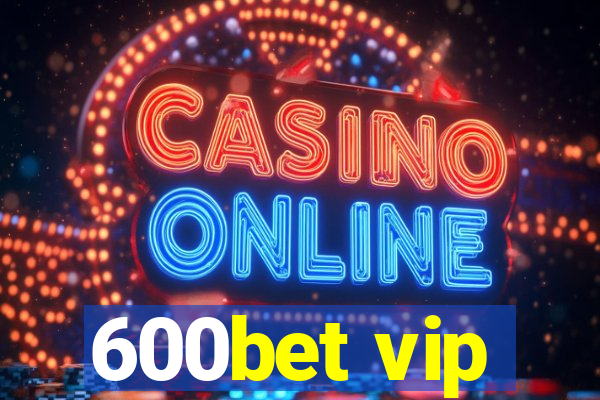 600bet vip