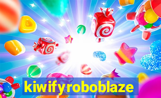 kiwifyroboblaze