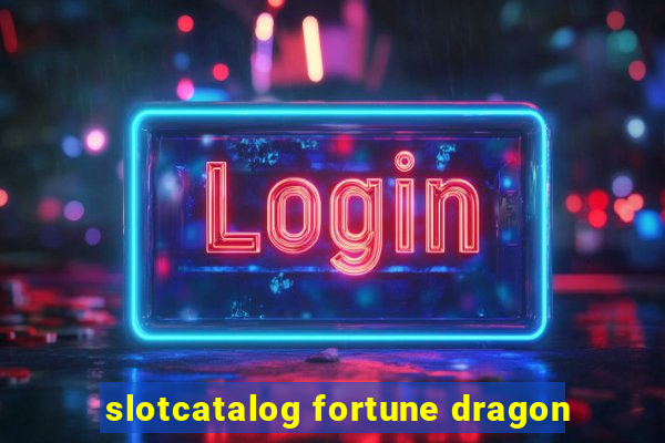 slotcatalog fortune dragon