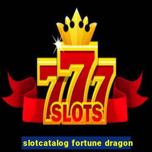 slotcatalog fortune dragon