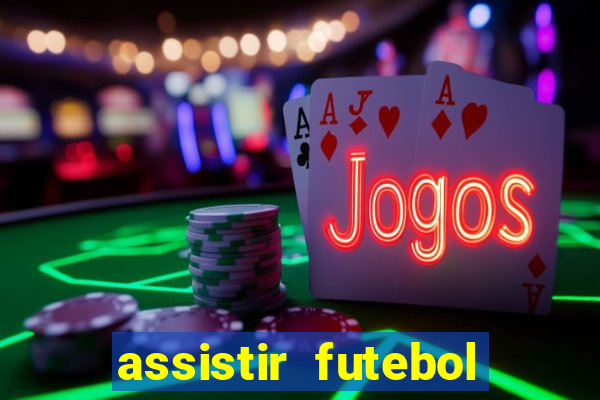 assistir futebol multi max