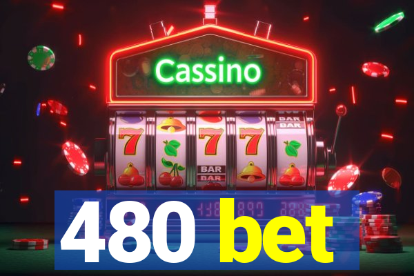 480 bet