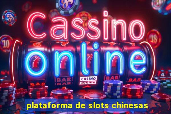 plataforma de slots chinesas
