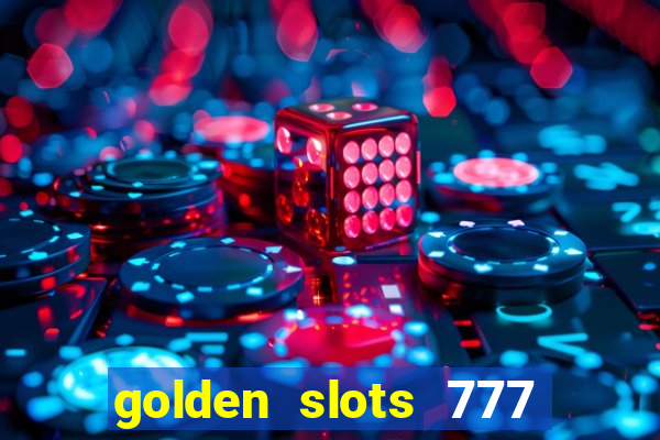 golden slots 777 paga mesmo