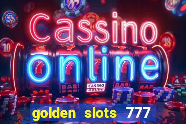 golden slots 777 paga mesmo