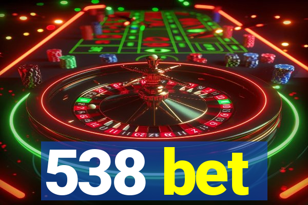 538 bet