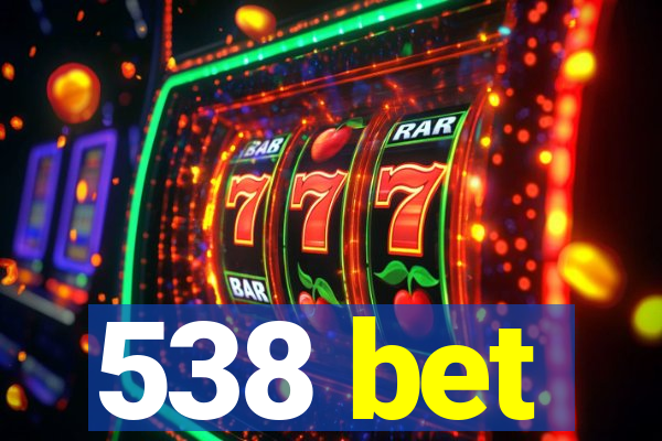 538 bet