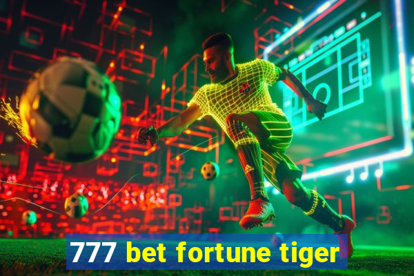 777 bet fortune tiger
