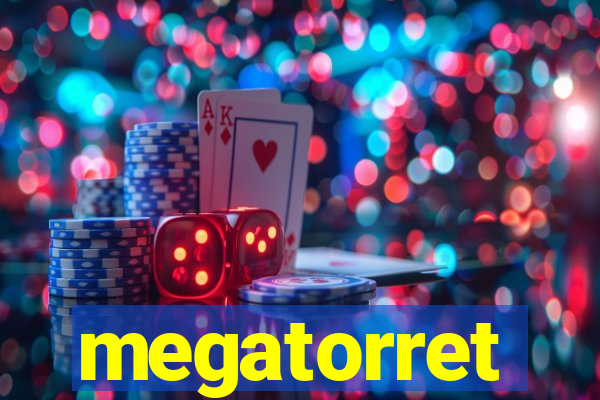 megatorret