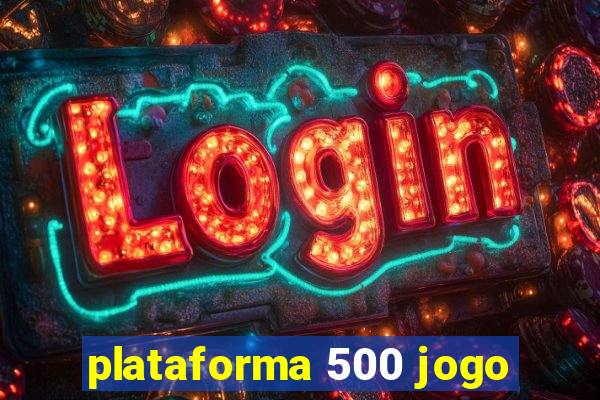 plataforma 500 jogo