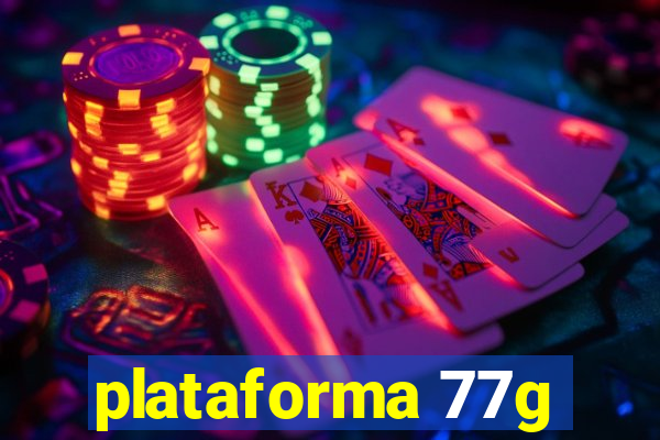 plataforma 77g