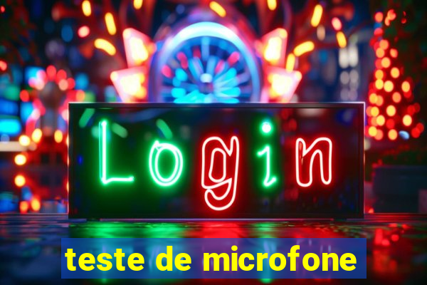 teste de microfone