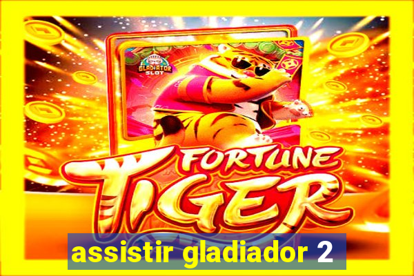 assistir gladiador 2