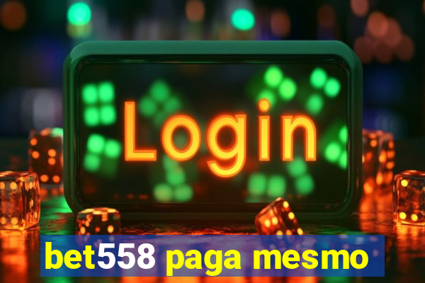 bet558 paga mesmo