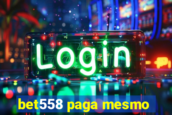 bet558 paga mesmo