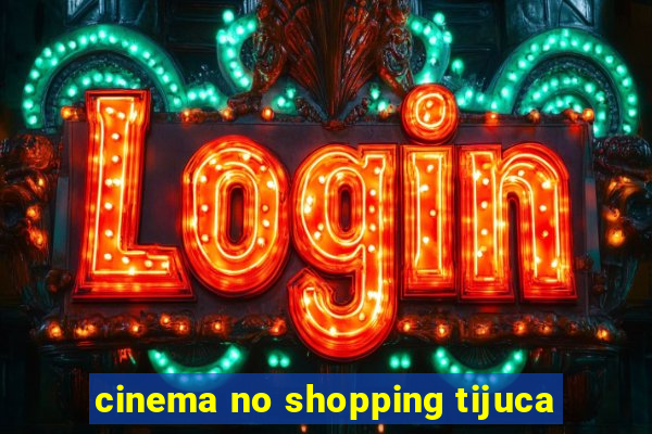cinema no shopping tijuca