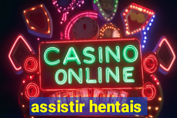 assistir hentais