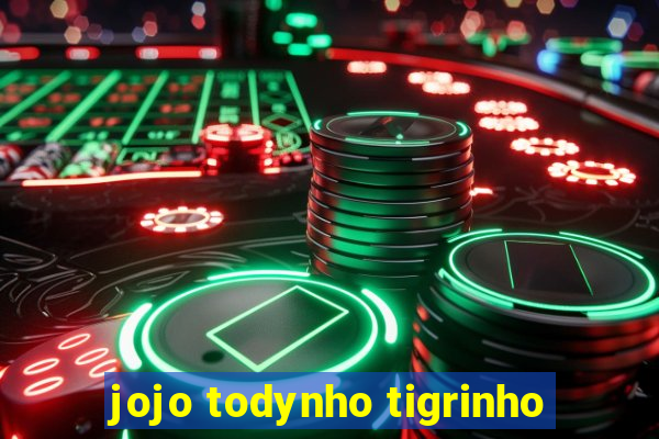 jojo todynho tigrinho