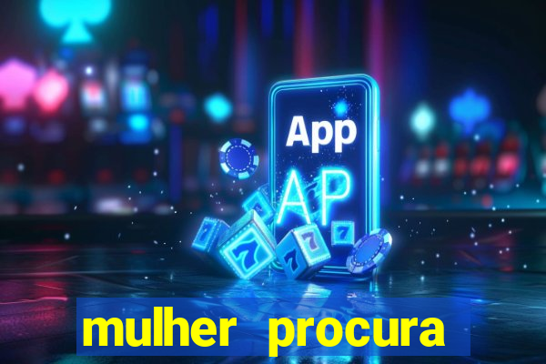 mulher procura homem vivalocal