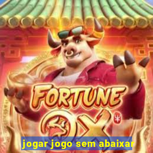 jogar jogo sem abaixar